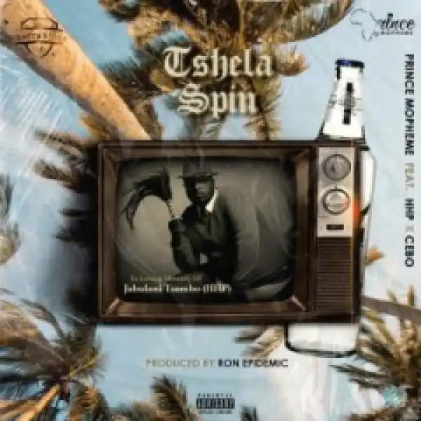 Prince Mopheme - Tshela Spin Ft. HHP & Cebo